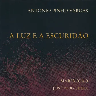 A Luz e a Escuridão by Antonio Pinho Vargas