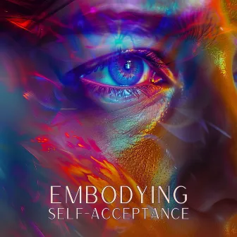 Embodying Self-Acceptance by Therapy Spa Music Paradise