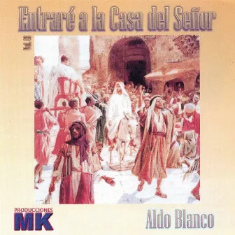 Entrare a la Casa del Señor by Aldo Blanco