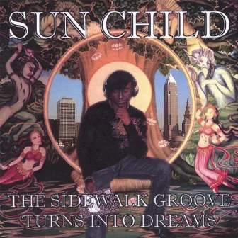 The Sidewalk Groove Turns Into Dreams by Sun Child