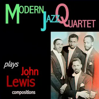 Modern Jazz Quartet Plays John Lewis Compositions by The Modern Jazz Quartet