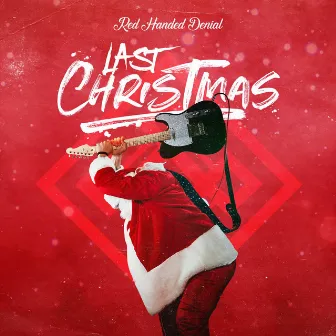 Last Christmas by Red Handed Denial