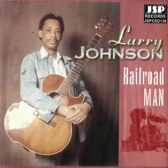 Railroad Man by Larry Johnson