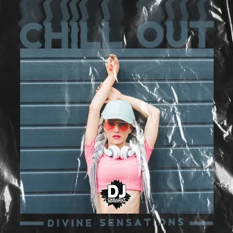 Chill Out Divine Sensations by DJ Chillusion