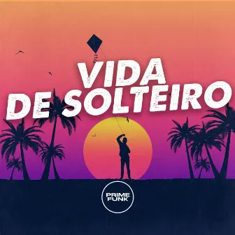 Vida de Solteiro by Mc Samuka Js