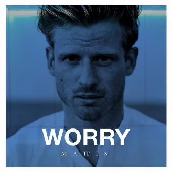 Worry by Mattis