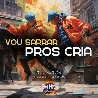 Vou sarrar pros crias by Mc Charmosa