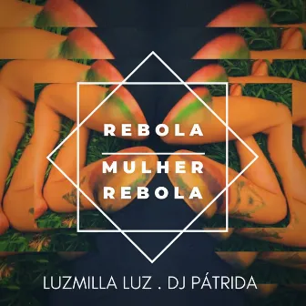 Rebola Mulher Rebola by Luzmilla Luz