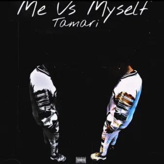 Me vs Myself by Famous Tamari