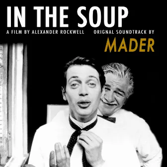 In the Soup (Original Motion Picture Soundtrack) by Mader