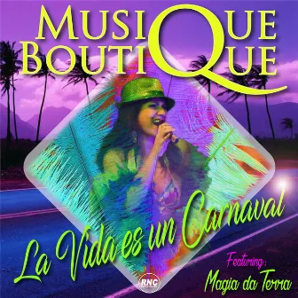 La Vida Es un Carnaval by Musique Boutique