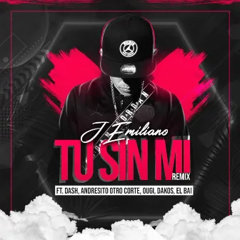 Tu Sin Mi (Remix) by J-Emiliano