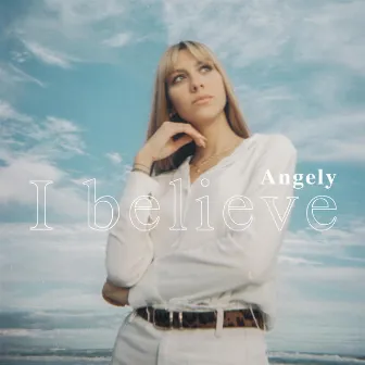 I Believe by Ångely