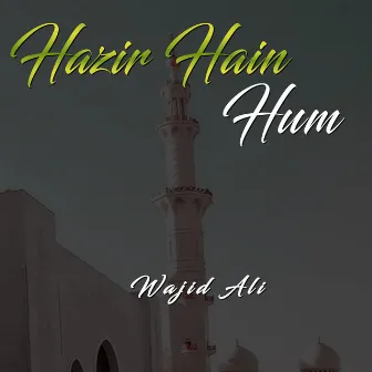 Hazir Hain Hum by Wajid Ali