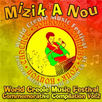 Mizik a Nou: World Creole Music Festival Commemorative Compilation, Vol. 2 by Elijah Benoit