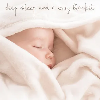 Deep Sleep and a Cozy Blanket by Sleeping Baby