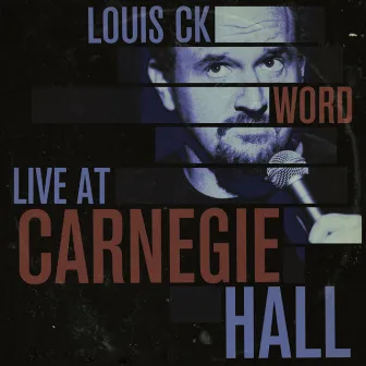 Word: Live at Carnegie Hall by Louis C.K.