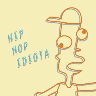 Hip Hop Idiota by Mr. Hendo