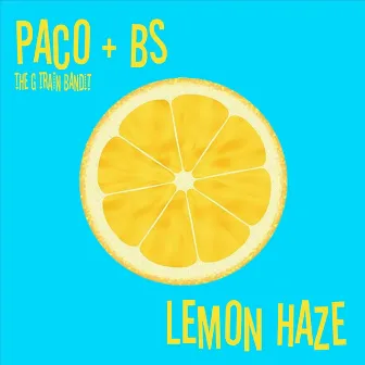 Lemon Haze by Paco the G Train Bandit