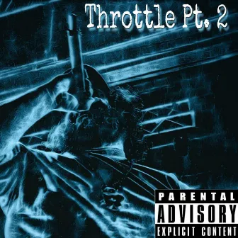 Throttle, Pt. 2 by PXNDA