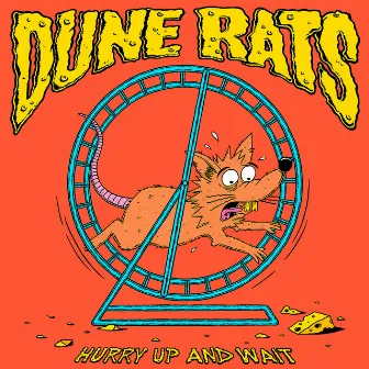 Hurry Up And Wait by Dune Rats