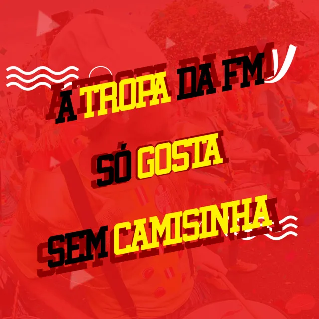 A Tropa da Fm so Gosta Sem Camisinha