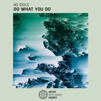 Do What You Do by No Idols