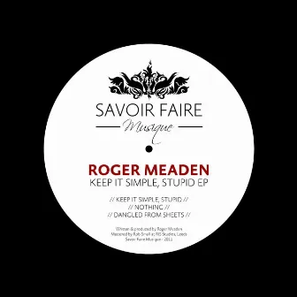 Keep It Simple, Stupid EP by Roger Meaden