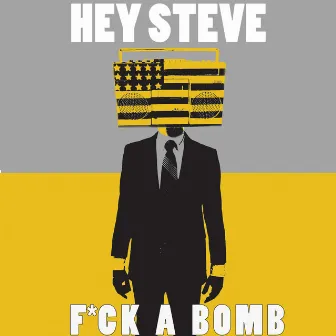 Fuck a Bomb by Hey Steve