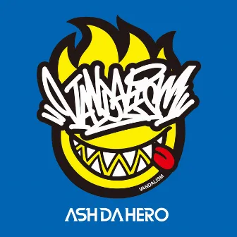 VANDALISM by ASH DA HERO