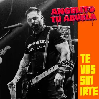 Te vas sin irte by Angelito Tu Abuela