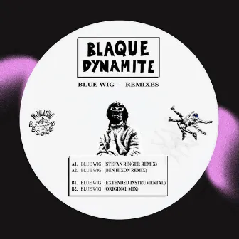 Blue Wig (REMIXES) by Blaque Dynamite