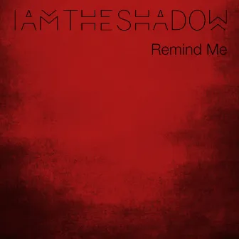 Remind Me by IAMTHESHADOW