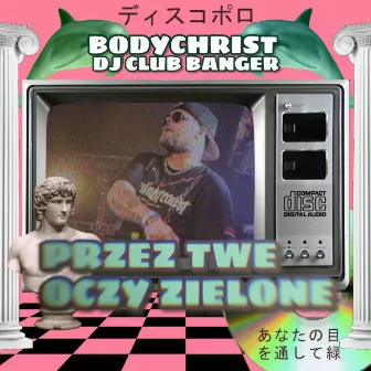 Przez Twe Oczy Zielone by Bodychrist