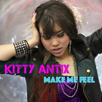 Make Me Feel by Kitty Antix