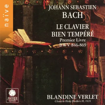 Bach: Le clavier bien tempéré, Livre I (Clavecin Hans Ruckers II 1624) by Blandine Verlet