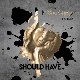 Should Have by Bee DeeJay