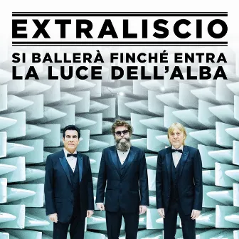 Si ballerà finché entra la luce dell'alba by EXTRALISCIO