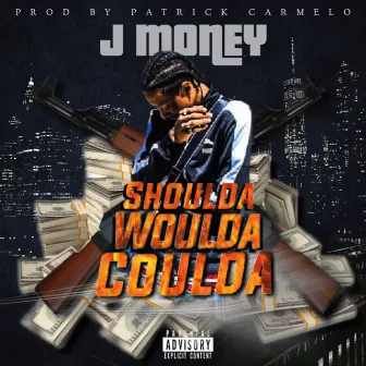 Shoulda Woulda Coulda by J Money