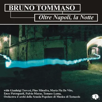 Oltre Napoli La Notte by Bruno Tommaso