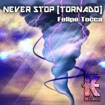 Never Stop (Tornado) by Felipe Tocca