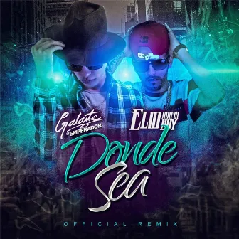 Donde Sea (Remix) by Elio Mafiaboy