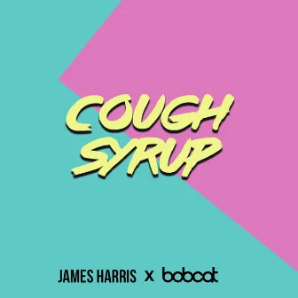 Cough Syrup by Bobcat