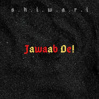 Jawaab De by s.h.i.w.a.r.i