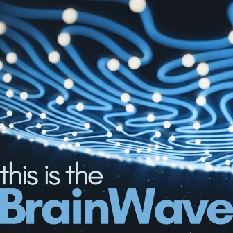 This is The BrainWave by Brainwave Music