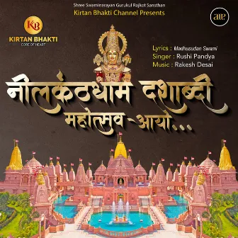 Nilkanthdham Dashabdi Mahotsav Aayo by Rushi Pandya