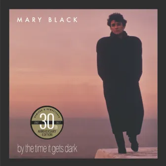 By the Time It Gets Dark (30th Anniversary Edition) by Mary Black