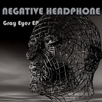 Gray Eyes EP by Negative Headphone