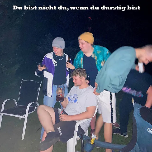 Du bist nicht du, wenn du durstig bist