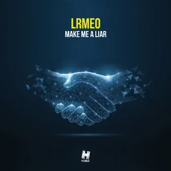 Make Me A Liar by LRMEO